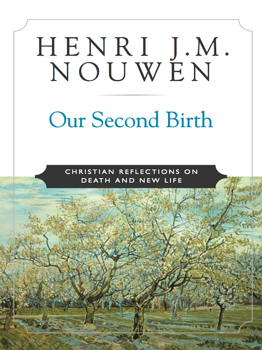 Title details for Our Second Birth by Henri J. M. Nouwen - Available